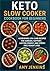 Keto Slow Cooker Cookbook f...