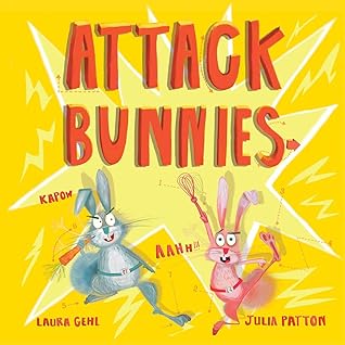 Attack Bunnies by Laura Gehl Attack Bunnies by Laura Gehl