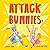 Attack Bunnies by Laura Gehl