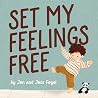 Set My Feelings Free by Jon Fogel Set My Feelings Free by Jon Fogel