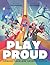 Play Proud by Rob Sanders