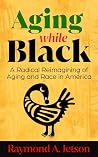 Aging While Black...