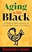 Aging While Black: A Radical Reimagining of Aging and Race in America