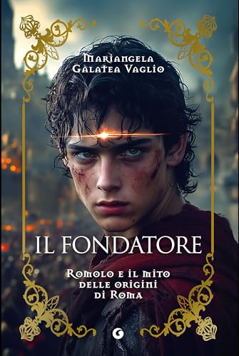 Il fondatore: Romolo e il mito delle origini di Roma (Italian Edition)