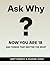 ASK WHY?: Now You Are 18 an...