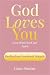 God Loves You Even When You...
