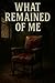 What Remained of Me: A Grief So Deep, It Learned to Kill (The Madness Chronicles)