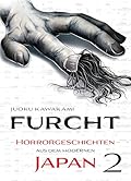 Furcht: Horrorgeschichten aus dem moderenen Japan, Band 2