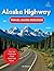 Alaska Highway Travel Guide 2025/2026 by Jet Setterson