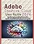 Adobe creative cloud 2024 User guide: Practical and essential guide to adobe creative cloud 2024 for beginners and experts