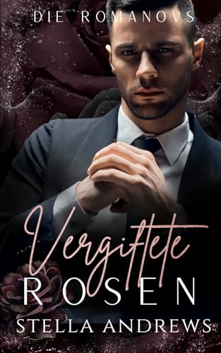 Vergiftete Rosen: Eine dunkle Mafia-Romanze (Die Romanovs) (German Edition)