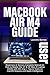 MACBOOK AIR M4 USER GUIDE: Beginners & Seniors Complete Manual on How to Master the 13” & 15” Mac AI Laptop (2025) with M4 chip + Tips & Tricks on macOS Sequoia and Apple Intelligence