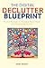The Digital Declutter Blueprint: Practical Strategies for Managing Digital Clutter and Enhancing Productivity
