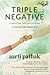 Triple Negative by Aarti Pathak