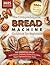 The Comprehensive Bread Machine Cookbook for Beginners: 100+ Easy Perfect Recipes for Every Day. The Essential Guide with Classic, Diabetic, Gluten-Free, Keto, Vegan Options for Any Taste