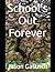 School’s Out Forever
