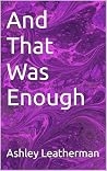 And That Was Enough