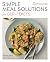Simple Meal Solutions for GLP-1 Diets: 75 Recipes for Sustainable Weight Loss and Good Health
