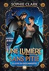 Une lumière sans pitié by Sophie   Clark