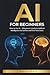 AI for Beginners: How to Us...