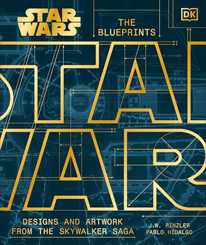 Star Wars The Blueprints: Designs and Artwork from the Skywalker Saga (Hardcover)