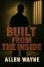 Built From The Inside by Allen Wayne
