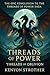 Threads of Power: Threads o...
