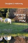 Farming God's Way: Be The Stewards We Should Be Farming God's Way: Be The Stewards We Should Be