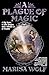 A Plague of Magic by Marisa Wolf