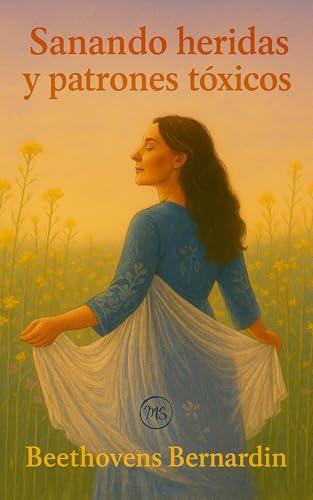 SANANDO HERIDAS Y PATRONES TÓXICOS: Identifica tus heridas, rompe ciclos destructivos y crea relaciones más sanas. (Colección Mente Sana nº 3) (Spanish Edition)