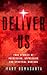 Deliver Us: True Stories of...
