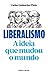 Liberalismo: A ideia que mu...