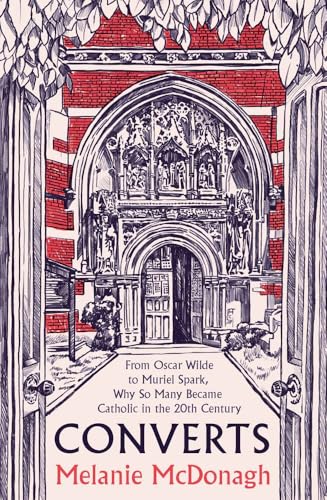 Converts: From Oscar Wilde to Muriel Spark, Why So Many Became Catholic in the 20th Century (Hardcover)