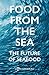 Food from the Sea by John  Goodlad