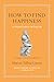 How to Find Happiness by Marcus Tullius Cicero