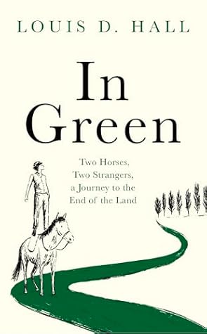 In Green: Two Horses, Two Strangers, a Journey to the End of the Land