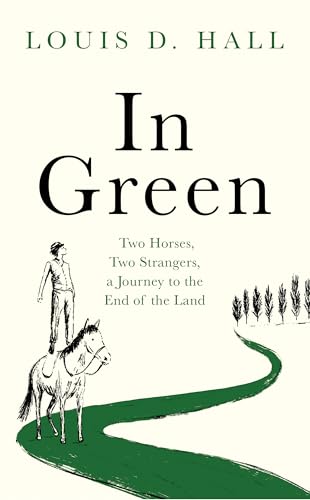 In Green: Two Horses, Two Strangers, a Journey to the End of the Land (Hardcover)