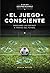 El Juego Consciente by Neron Meiler