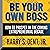 Be Your Own Boss: How to Prosper in the Coming Entrepreneurial Decade