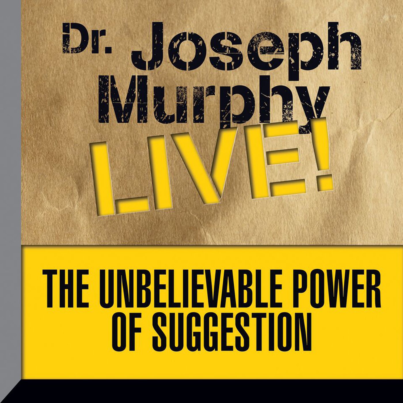 The Unbelievable Power of Suggestion: Dr. Joseph Murphy LIVE! (Audible Audio)