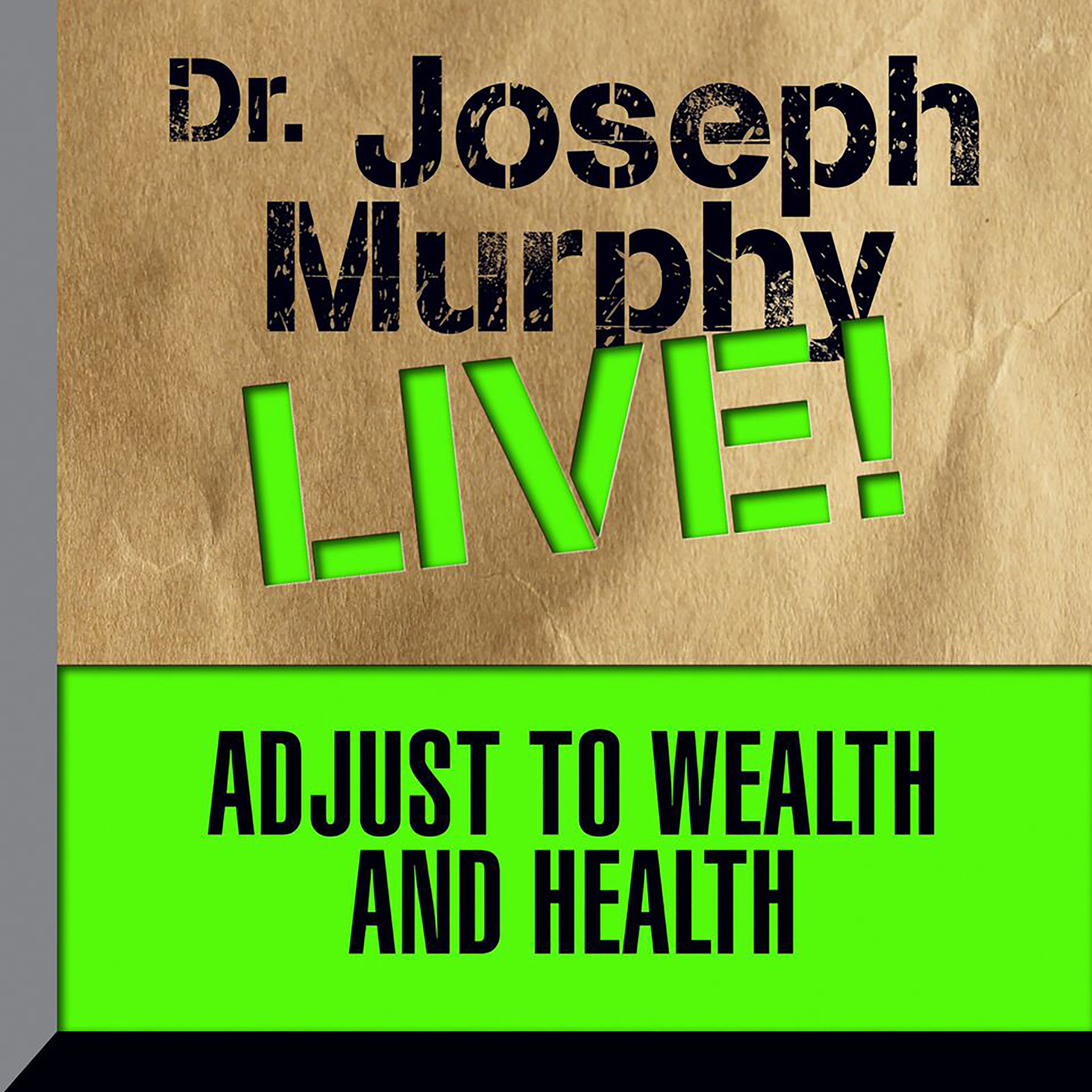 Adjust to Wealth and Health: Dr. Joseph Murphy LIVE! (Audible Audio)