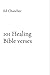 101 Healing Bible verses by Ed Chatelier