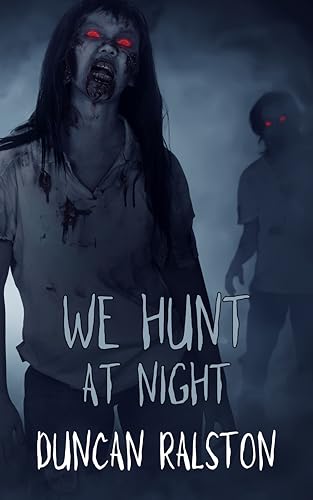 We Hunt at Night: A Short Story of Zombie Horror (Kindle Short Horrors Book 6)