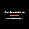 Gods Beneath the Ice