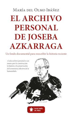 El archivo personal de Joseba Azkarraga.: Un fondo documental para reescribir la historia reciente (Paperback)
