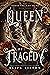 Queen of Tragedy (The Immor...