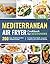 Mediterranean Air Fryer Cookbook for Beginners by Larry Sandvick