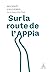 Sur la route de l’Appia