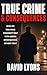 True Crime & Consequences :...