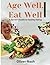 Age Well, Eat Well: A Senio...